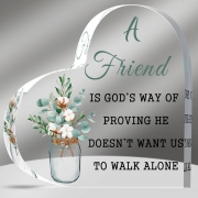 Christian Gifts Birthday Friendship Gifts with Quotes A Friend Is God's Way of Proving He Doesn't Want Us to Walk Alone (Heart Style, 6 x 6 x 0.6 Inch)