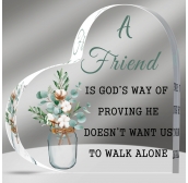 Christian Gifts Birthday Friendship Gifts with Quotes A Friend Is God's Way of Proving He Doesn't Want Us to Walk Alone (Heart Style, 6 x 6 x 0.6 Inch)